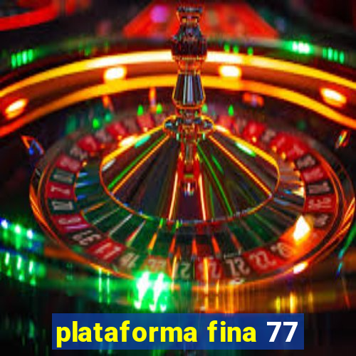 plataforma fina 77